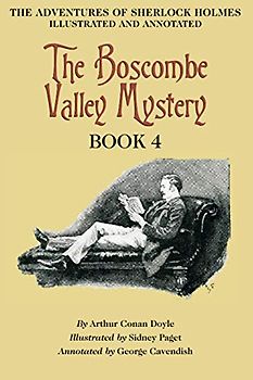 The Boscombe Valley Mystery: Book 4 of The Adventures of Sherlock Holmes [annotated and illustrated]