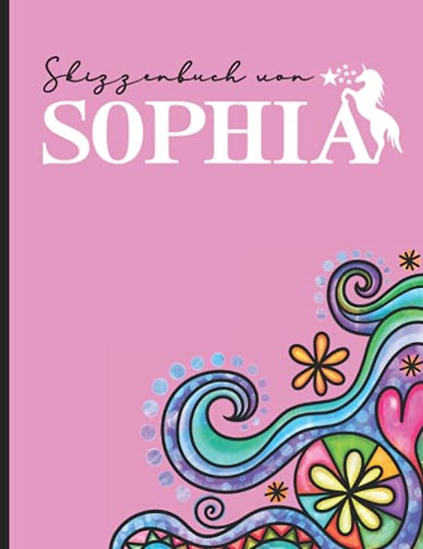 Name Sophia Personalisiert Geschenk: Schönes Skizzenbuch für Kinder mit Sophia's Namen ein Individualisiertes Buch mit Vorname Sophia zum Zeichnen und Malen das personalisierte Namensgeschenk