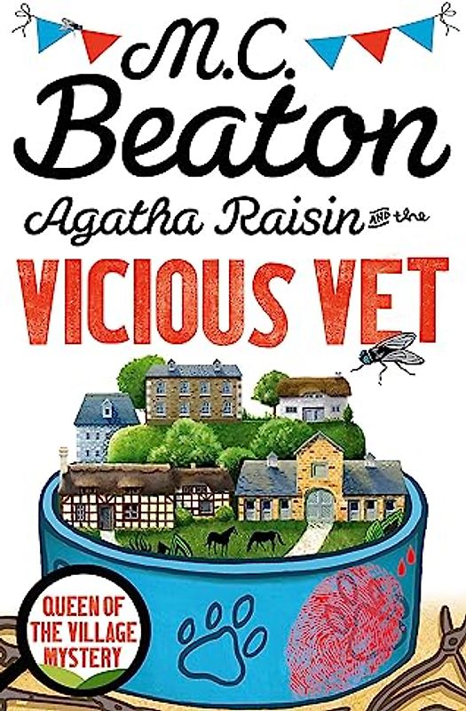 Agatha Raisin and the Vicious Vet: Queen of the Village Mystery