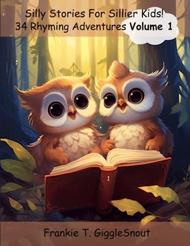 Silly Stories For Sillier Kids: 34 Rhyming Adventures Volume 1