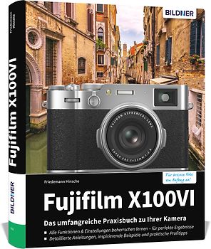 Fujifilm X100VI: Das umfangreiche Praxisbuch zu Ihrer Kamera