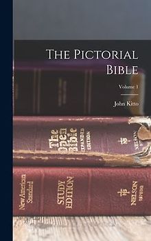 The Pictorial Bible; Volume 1