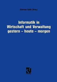 Informatik in Wirtschaft und Verwaltung gestern - heute - morgen