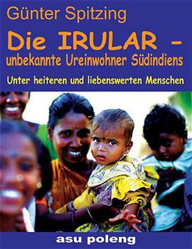 Die Irular - Unbekannte Ureinwohner Südindiens. Unter heiteren und liebenswerten Menschen