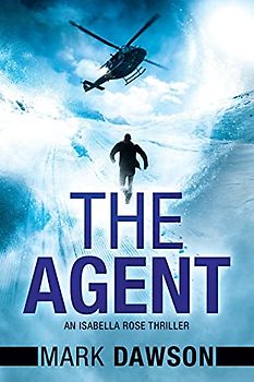 The Agent (An Isabella Rose Thriller, 3, Band 3)