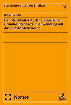 Der Gleichheitssatz der Europäischen Grundrechtecharta in Anwendung auf das direkte Steuerrecht