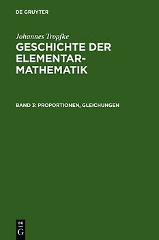 Johannes Tropfke: Geschichte der Elementarmathematik / Proportionen, Gleichungen