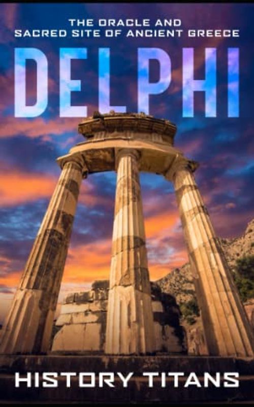 Delphi: The Oracle and Sacred Site of Ancient Greece