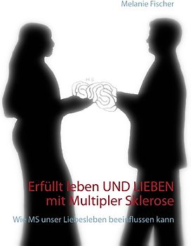 Erfüllt leben und lieben mit Multipler Sklerose