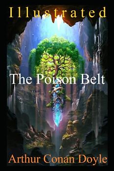The Poison Belt Illustrated: Sherlock Holmes and his Friends Face a Worldwide Threat from a Mysterious Poisonous Cloud