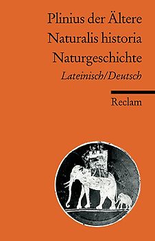 Naturalis historia / Naturgeschichte. Lateinisch/Deutsch