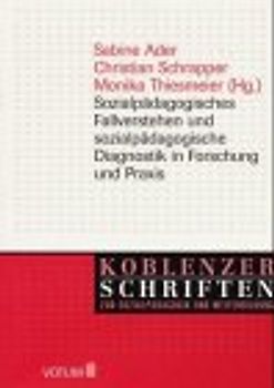 Sozialpädagogisches Fallverstehen und sozialpädagogische Diagnostik in Forschung und Praxis