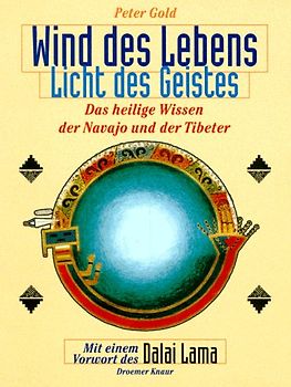 Wind des Lebens, Licht des Geistes. Das heilige Wissen der Navajo und der Tibeter