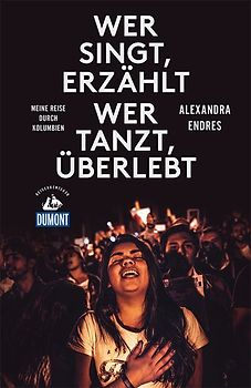 Wer singt, erzählt - wer tanzt, überlebt (DuMont Reiseabenteuer)
