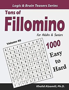 Tons of Fillomino for Adults & Seniors: 1000 Easy to Hard Puzzles (10x10) (Logic & Brain Teasers Series, Band 40)