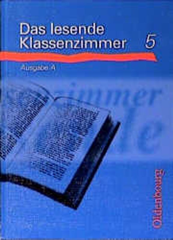 Das lesende Klassenzimmer - Ausgabe A. Ein Lesebuch für die Hauptschule
