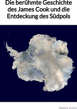 Die berühmte Geschichte des James Cook und die Entdeckung des Südpols
