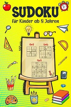 Sudoku für Kinder ab 8 Jahren - 4x4, 6x6, 9x9: 200 Rätsel mit Lösungen - Großdruck Knderrätsel - Logikspiele für stundenlangen Spaß