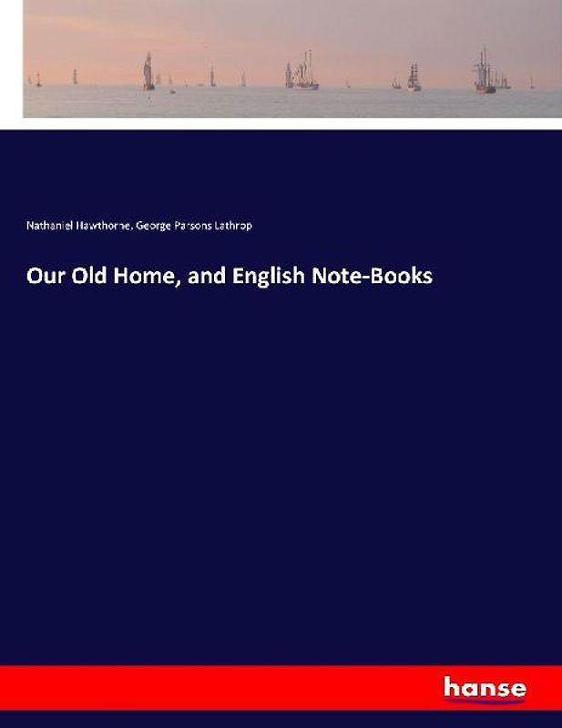 Our Old Home, and English Note-Books