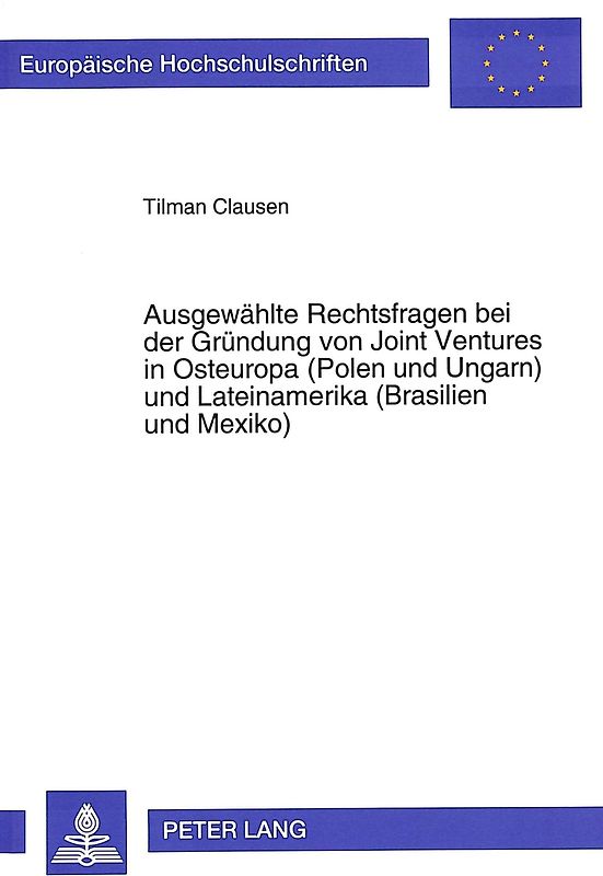 Ausgewählte Rechtsfragen bei der Gründung von Joint Ventures in Osteuropa (Polen und Ungarn) und Lateinamerika (Brasilien und Mexiko)