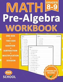 Pre-Algebra Workbook Grade 8-9: Pre-Algebra Practice Problems for 8th Grade and 9th Grade - With More 800 Exercises With Answers For Ages 13-15 - One Side - Two Side | Pre-Algebra Practice Worksheets