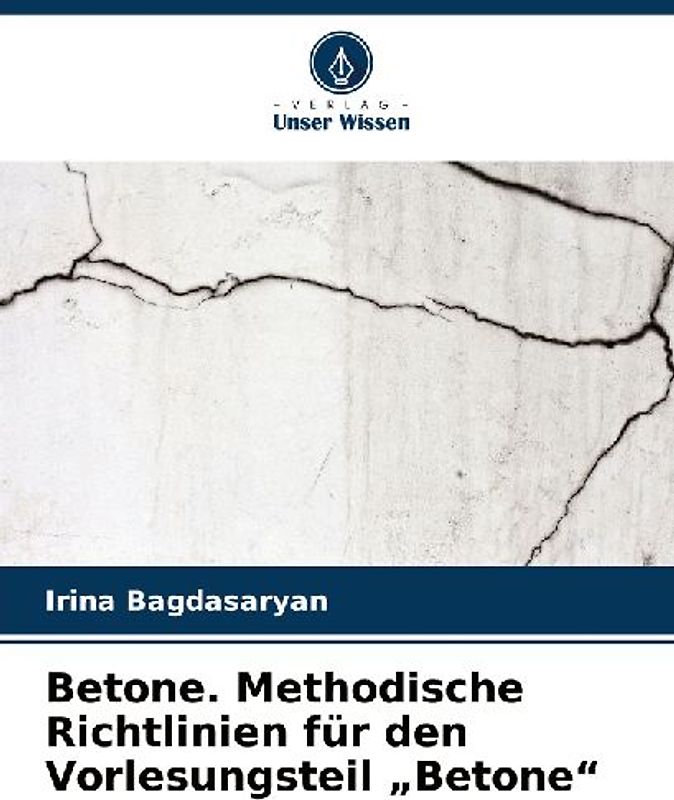Betone. Methodische Richtlinien für den Vorlesungsteil "Betone"