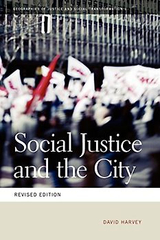 Social Justice and the City (Geographies of Justice and Social Transformation) - Harvey, David