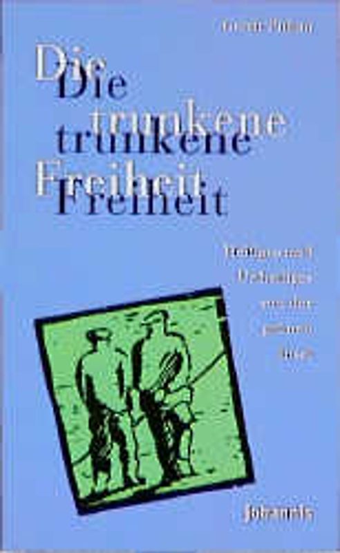 Die trunkene Freiheit
