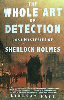 Whole Art of Detection: Lost Mysteries of Sherlock Holmes