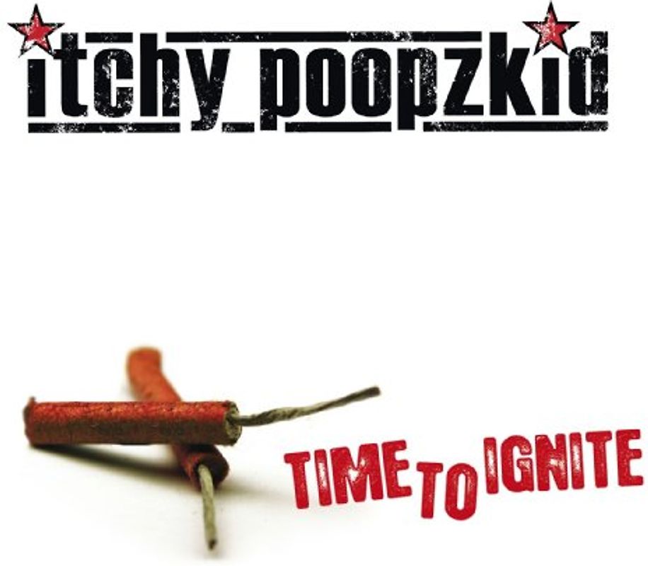 Itchy Poopzkid - Time to Ignite (Reissue+Bonus)