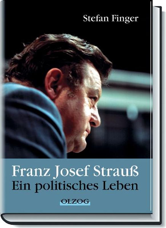 Franz Josef Strauß – ein politisches Leben