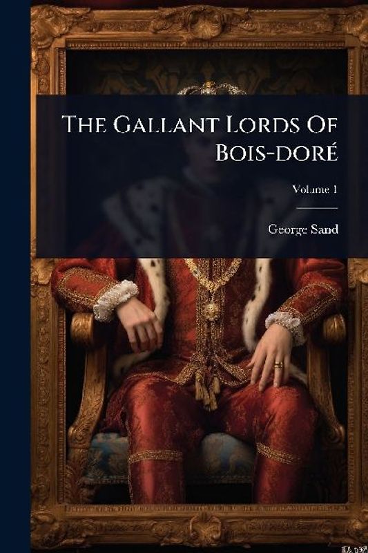 The Gallant Lords Of Bois-dorÃ(c)