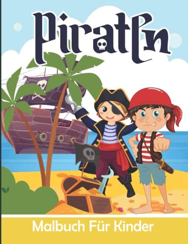 Piraten Malbuch Für Kinder: Piraten Malvorlagen für Jungen und Mädchen
