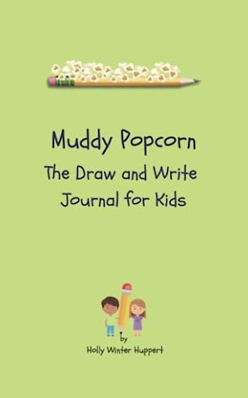 Muddy Popcorn: The Draw and Write Journal for Kids