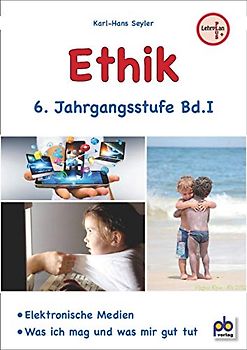 Ethik 6. Jahrgangsstufe Bd.I: Lehrplan PLUS