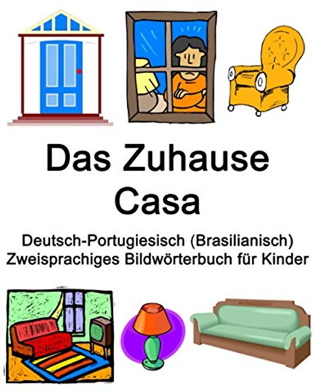 Deutsch-Portugiesisch (Brasilianisch) Das Zuhause / Casa Zweisprachiges Bildwörterbuch für Kinder