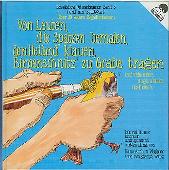 Von Leuten, die Spatzen bemalen und viele andere unglaubliche Geschichten