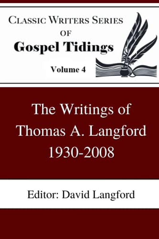 The Writings of Thomas A. Langford 1930-2008 (Classic Writers Series of Gospel Tidings, Band 4)