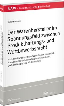 Der Warenhersteller im Spannungsfeld zwischen Produkthaftungs- und Wettbewerbsrecht