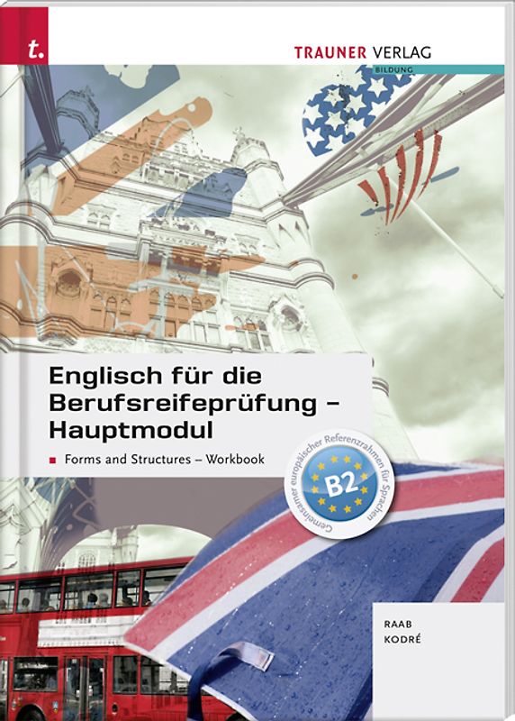 Englisch für die Berufsreifeprüfung - Hauptmodul Forms and Structures, Workbook
