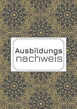 Ausbildungsnachweis: Berichtsheft und Ausbildungsnachweisheft für die Ausbildung - Wöchentliche Gliederung