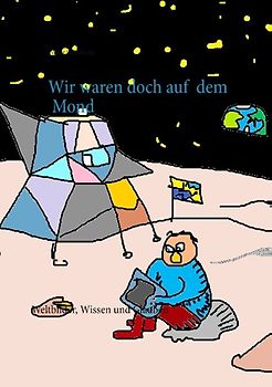 Wir waren doch auf dem Mond
