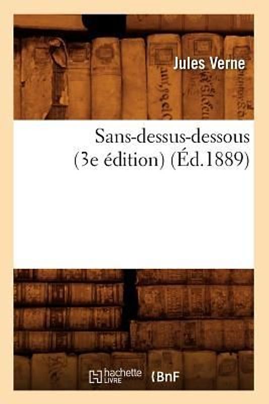 Sans-Dessus-Dessous (3e Édition) (Éd.1889)