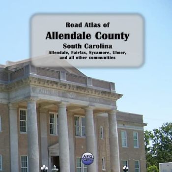 Road Atlas of Allendale County, South Carolina: Allendale, Fairfax, Sycamore, Ulmer, and all other communities