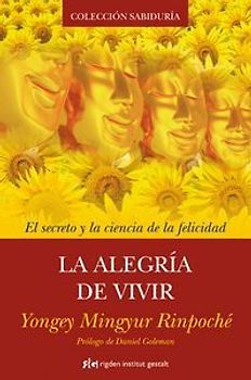 La alegría de vivir : el secreto y la ciencia de la felicidad