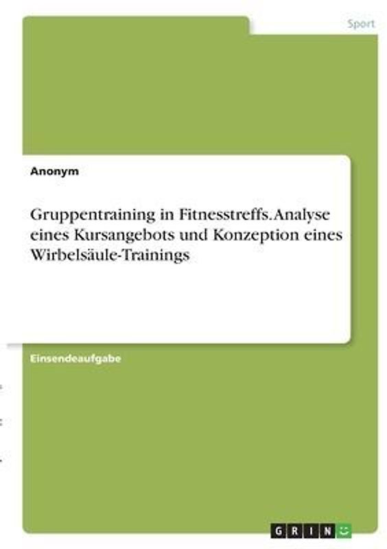 Gruppentraining in Fitnesstreffs. Analyse eines Kursangebots und Konzeption eines Wirbelsäule-Trainings