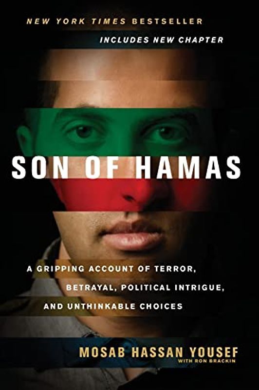 Son of Hamas: A Gripping Account of Terror, Betrayal, Political Intrigue, and Unthinkable Choices