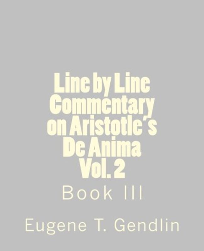 Line by Line Commentary on Aristotle's De Anima, Vol. 2: Book III