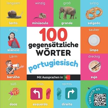 100 Gegensätze auf portugiesisch: Zweisprachiges Bilderbuch für Kinder: deutsch / portugiesisch mit Aussprachen