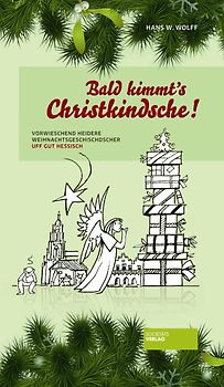 Bald kimmt’s Christkindsche!